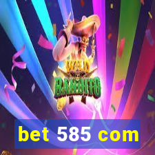 bet 585 com